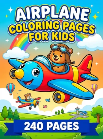 Children’s coloring book cover titled “Airplane Coloring Pages for Kids” with a smiling cartoon airplane flying through the sky, piloted by a teddy bear wearing aviator goggles. A rainbow, clouds, balloons, trees, and a blue banner reading “240 Pages” create a bright, playful scene.