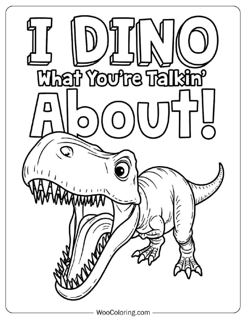 I Dino What You’re Talkin’ About – Funny Dinosaur Coloring Page
